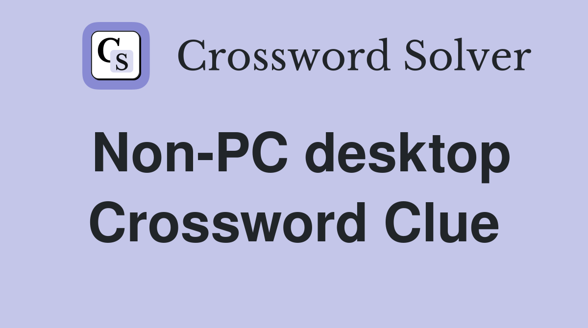 Non-PC desktop Crossword Clue