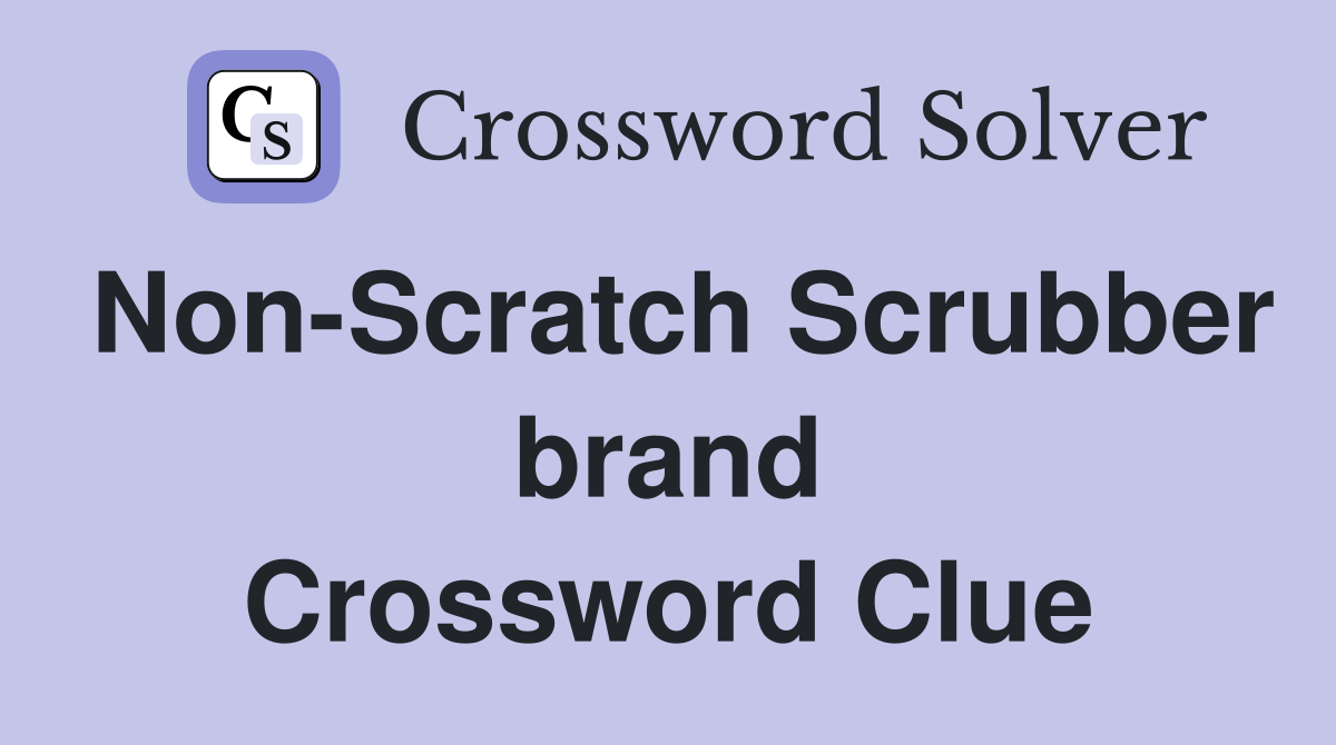 Non-Scratch Scrubber brand Crossword Clue