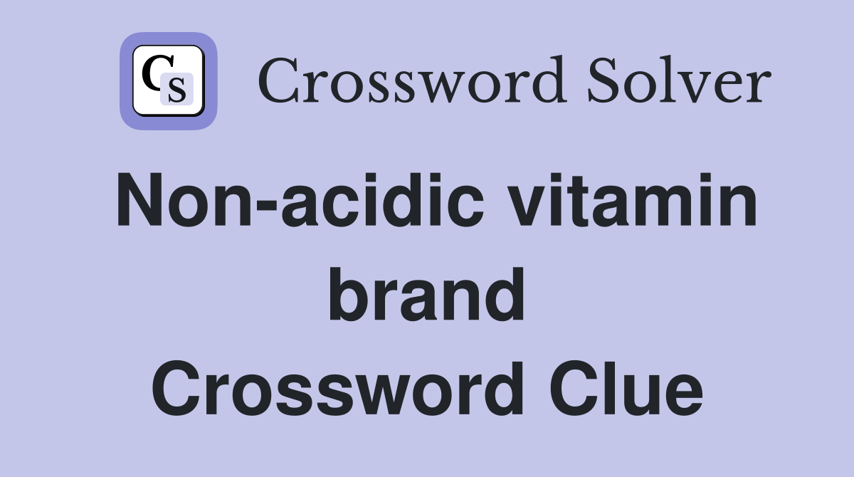 Non-acidic vitamin brand Crossword Clue