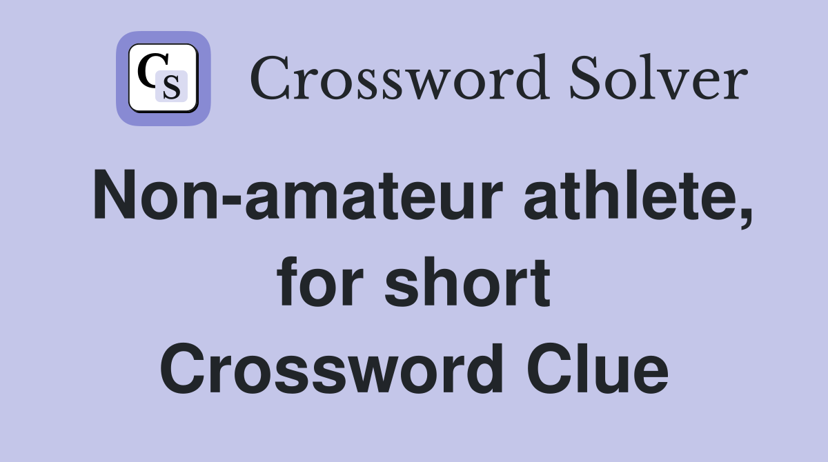 Non-amateur athlete, for short Crossword Clue