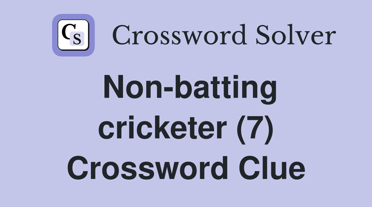 Non-batting cricketer (7) Crossword Clue