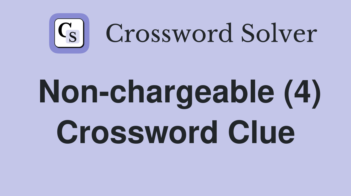 Non-chargeable (4) Crossword Clue