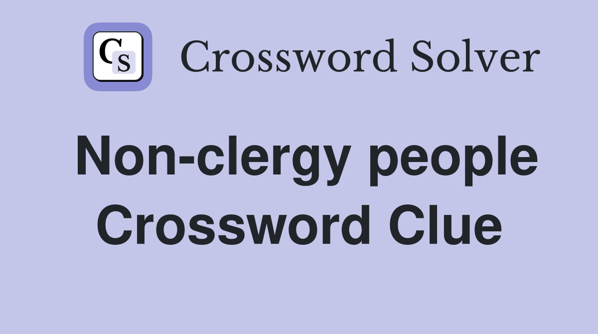 Non-clergy people Crossword Clue