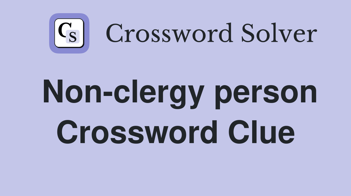 Non-clergy person Crossword Clue
