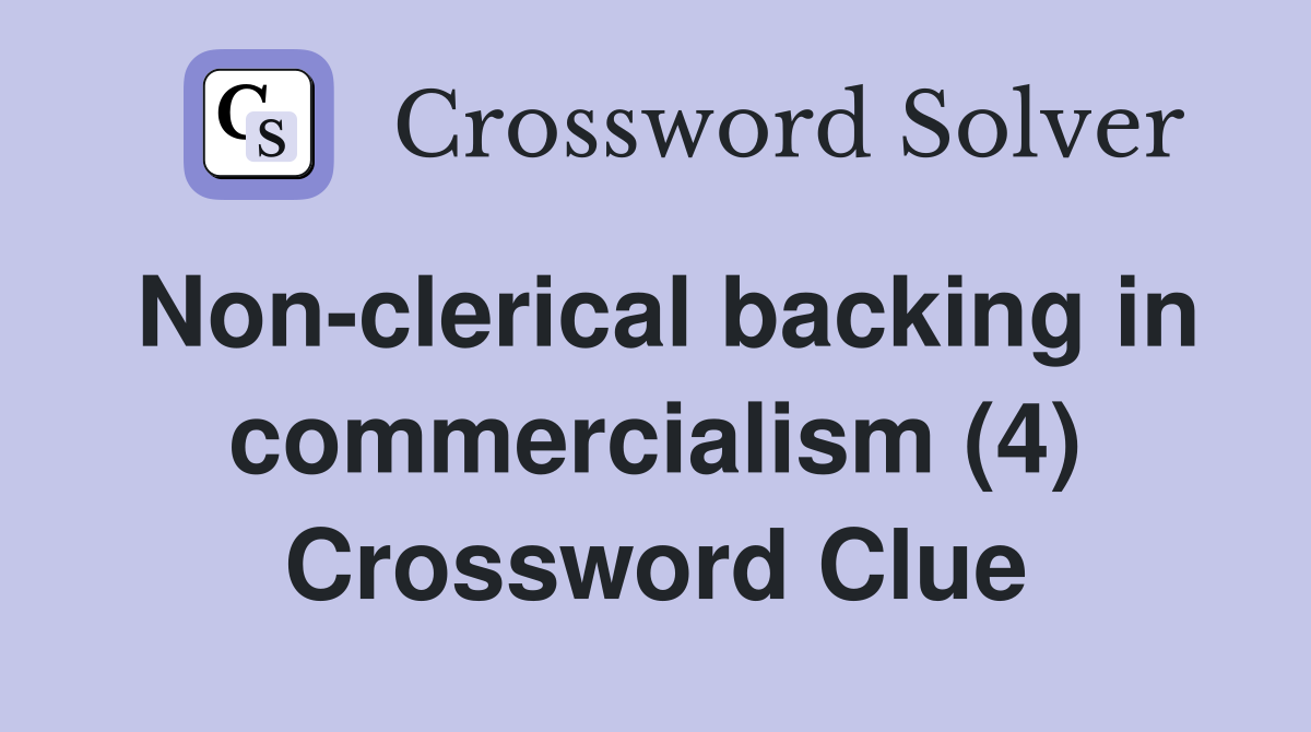 Non-clerical backing in commercialism (4) Crossword Clue