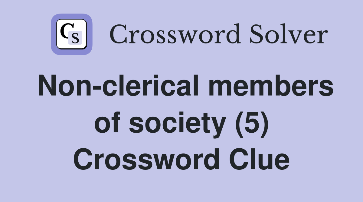 Non-clerical members of society (5) Crossword Clue