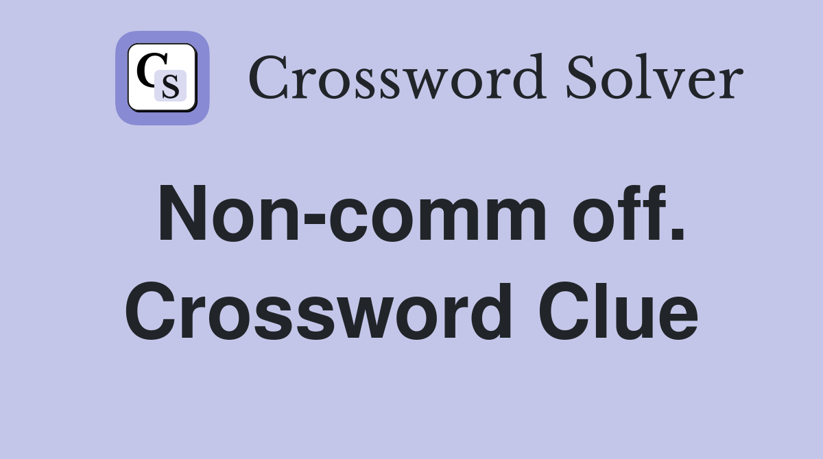 Non-comm off. Crossword Clue