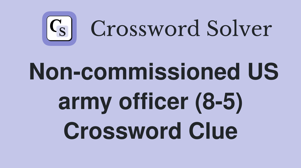 Non-commissioned US army officer (8-5) Crossword Clue
