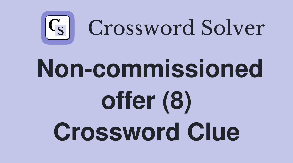 Non-commissioned offer (8) Crossword Clue