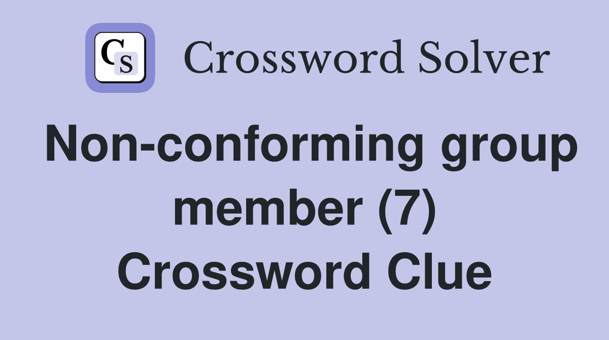 Non-conforming group member (7) Crossword Clue