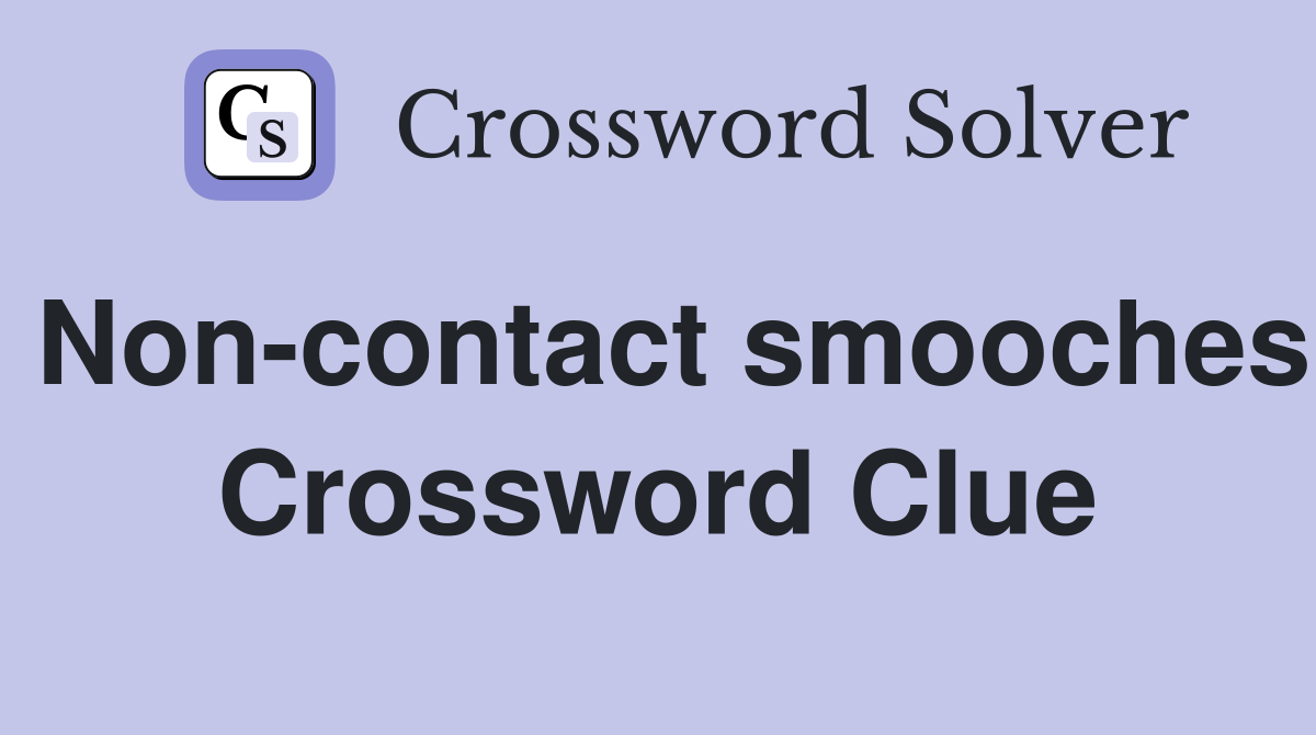 Non-contact smooches Crossword Clue