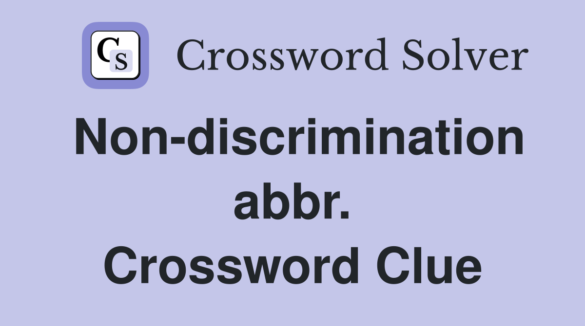 Non-discrimination abbr. Crossword Clue