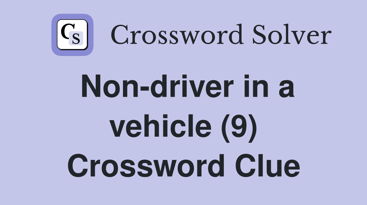 Non-driver in a vehicle (9) Crossword Clue