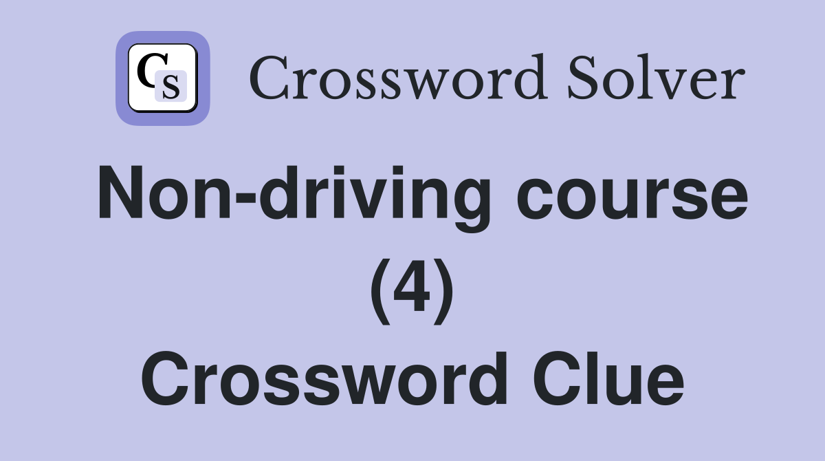 Non-driving course (4) Crossword Clue