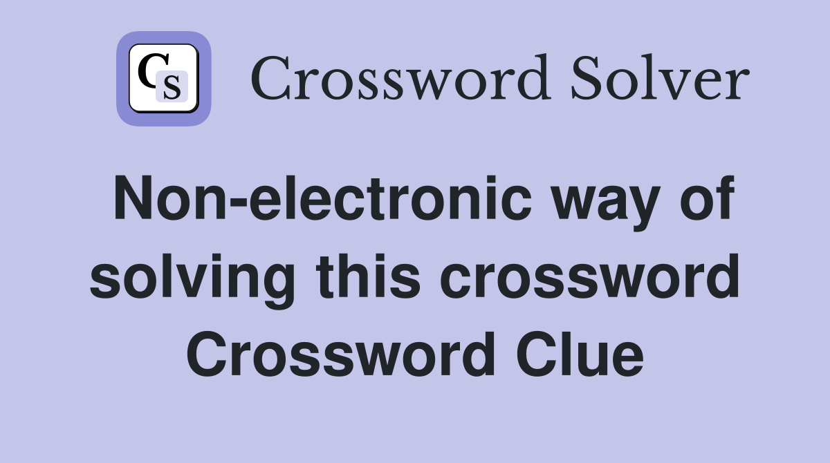 Non-electronic way of solving this crossword Crossword Clue