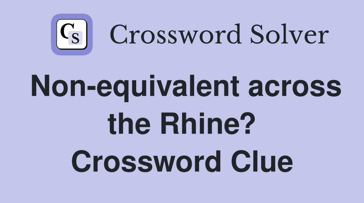 Non-equivalent across the Rhine? Crossword Clue