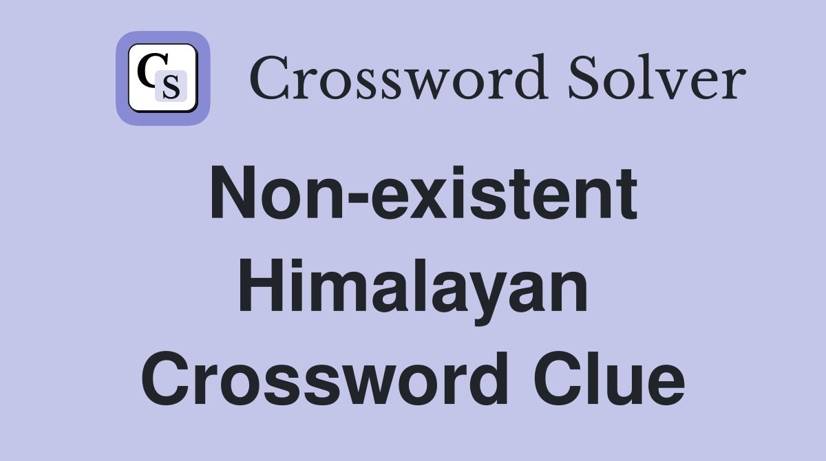 Non-existent Himalayan Crossword Clue