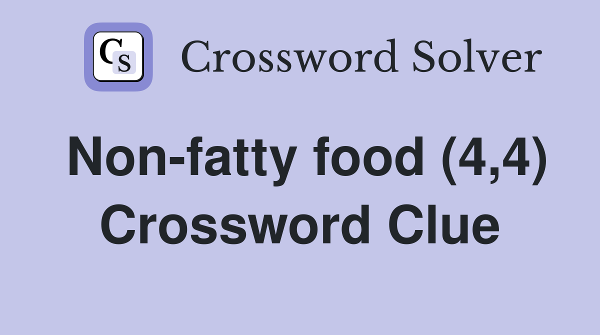 Non-fatty food (4,4) Crossword Clue