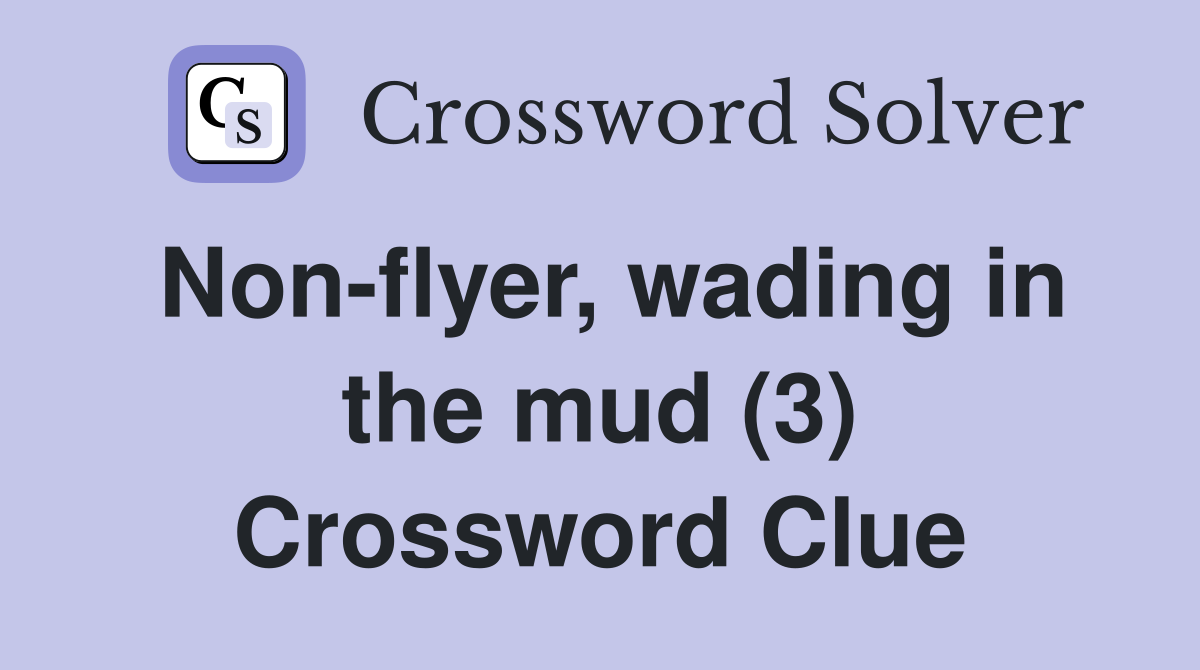 Non-flyer, wading in the mud (3) Crossword Clue