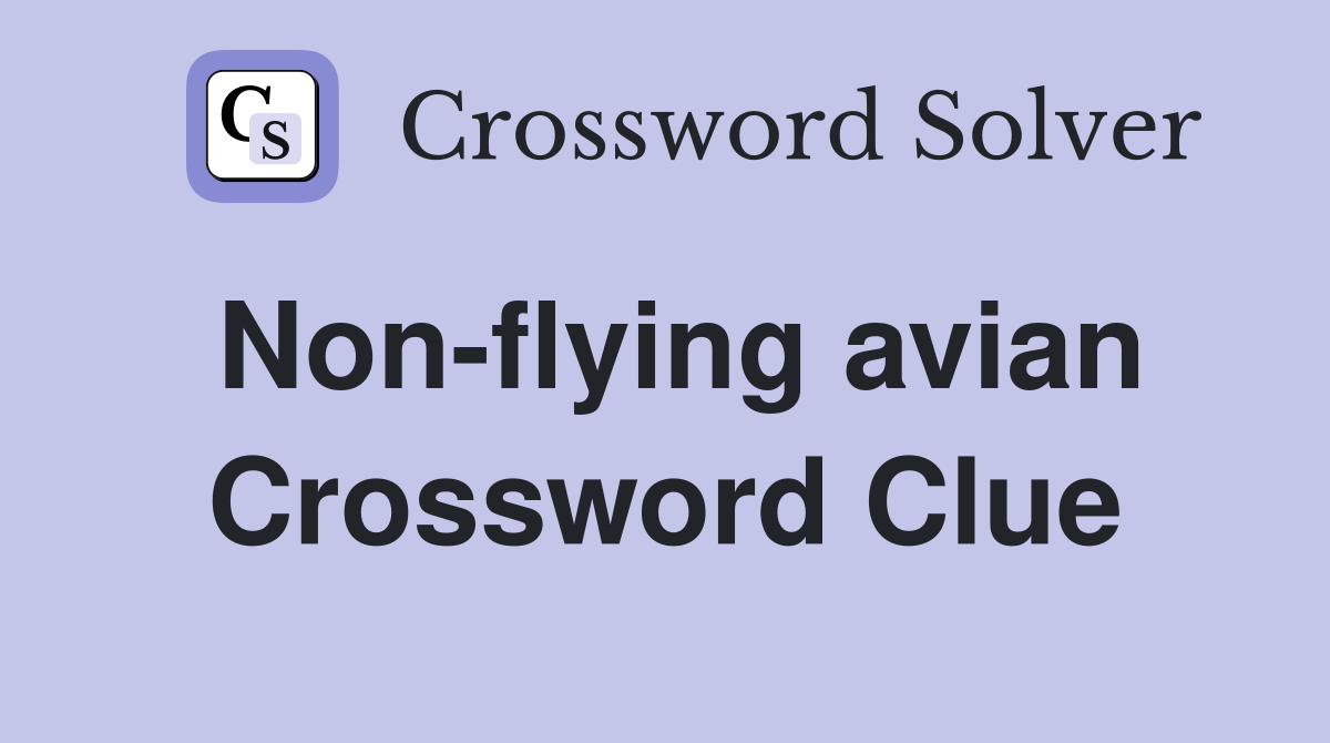 Non-flying avian Crossword Clue
