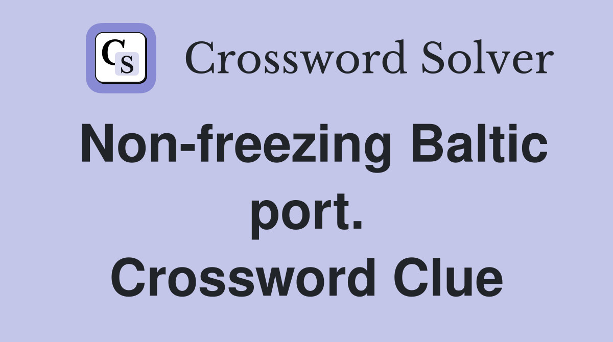 Non-freezing Baltic port. Crossword Clue
