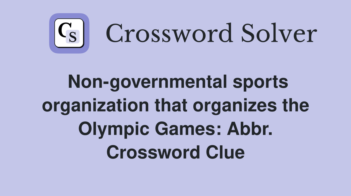 Non-governmental sports organization that organizes the Olympic Games: Abbr. Crossword Clue