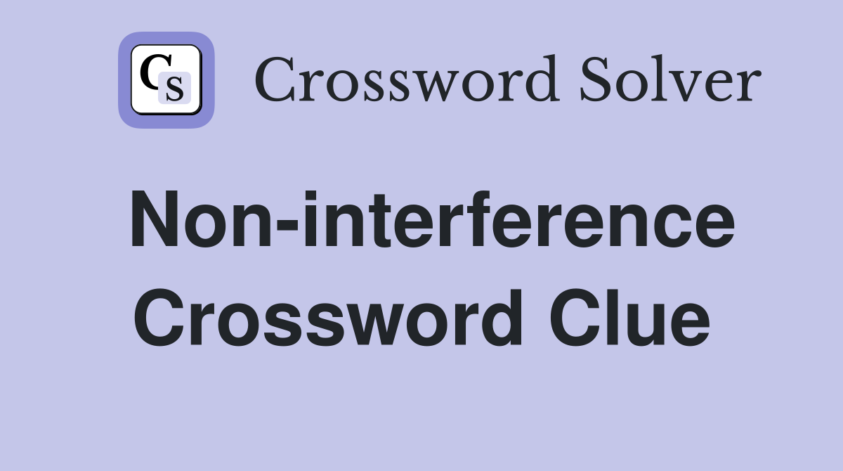 Non-interference Crossword Clue