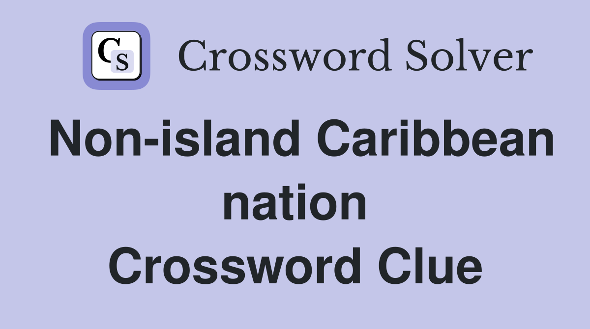 Non-island Caribbean nation Crossword Clue