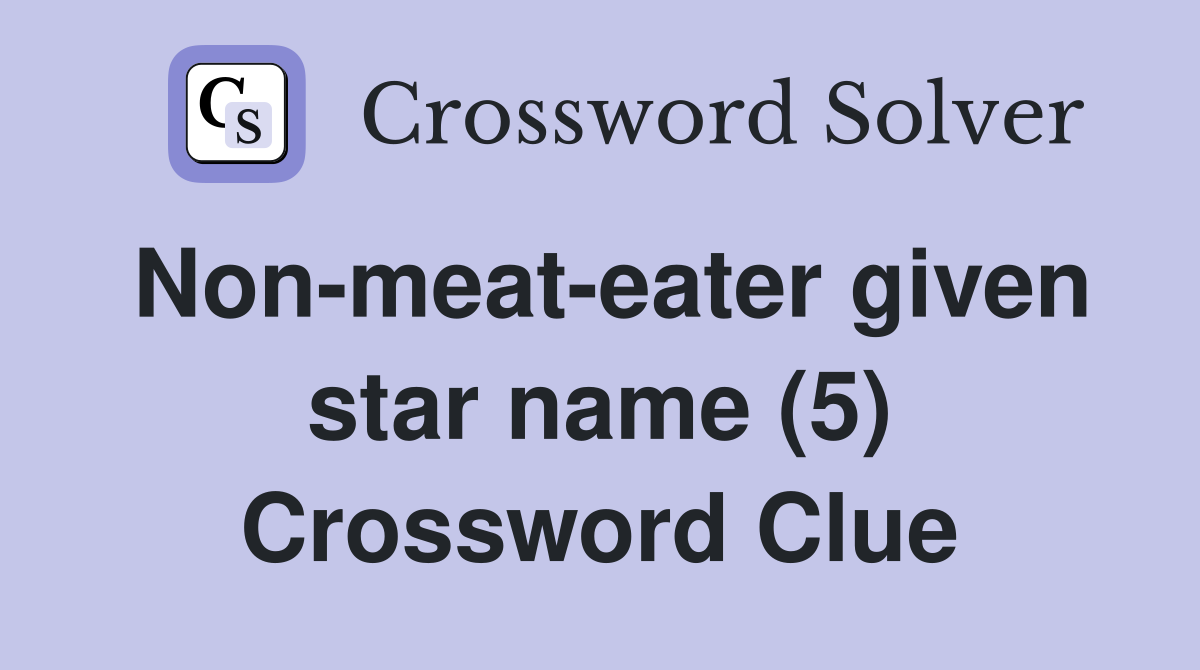 Non-meat-eater given star name (5) Crossword Clue