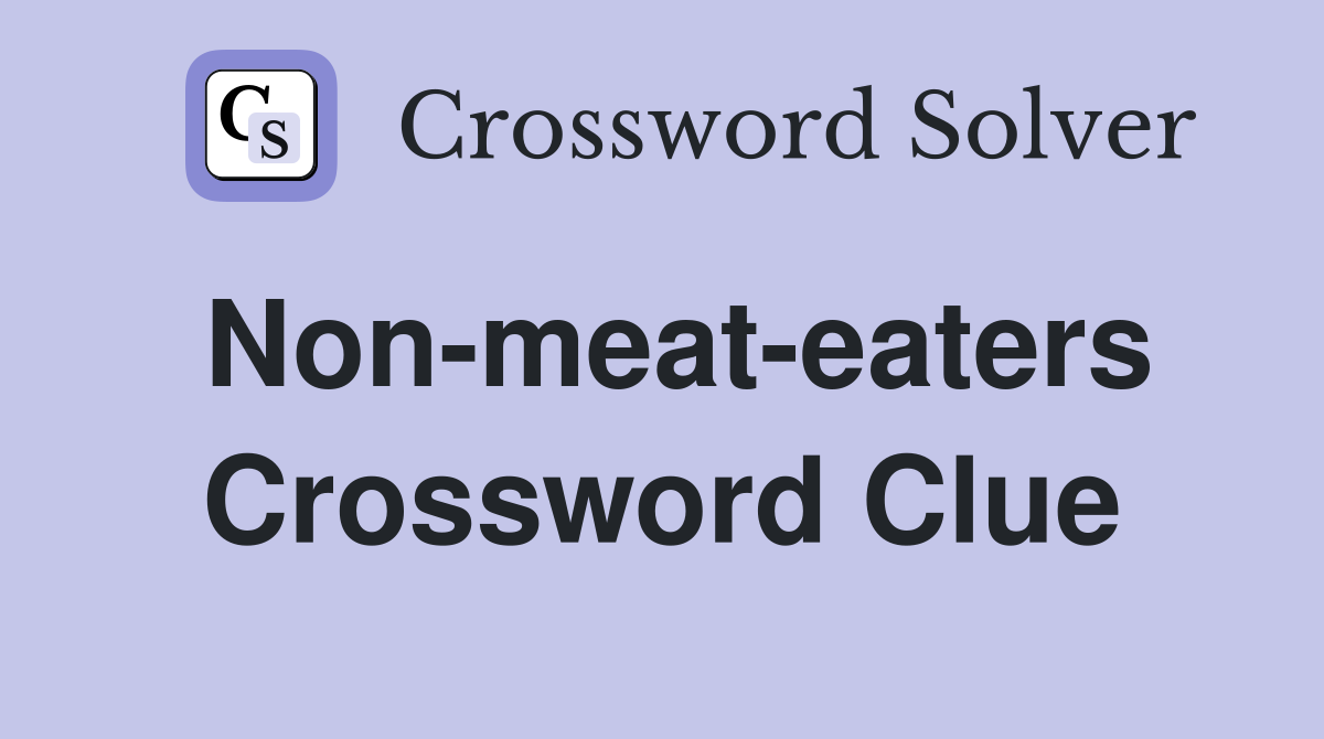 Non-meat-eaters Crossword Clue