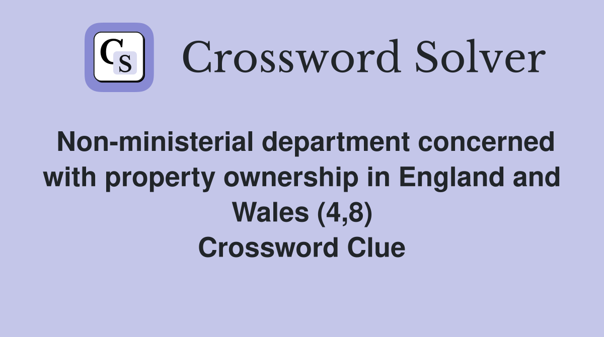 Non-ministerial department concerned with property ownership in England and Wales (4,8) Crossword Clue