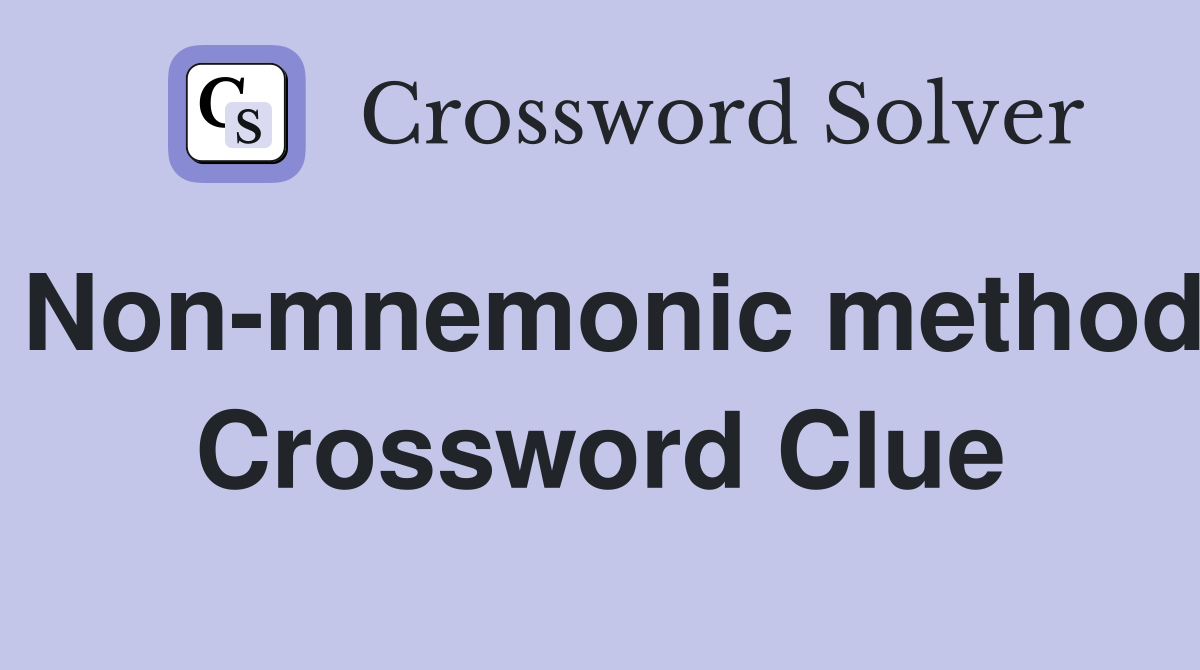 Non-mnemonic method Crossword Clue