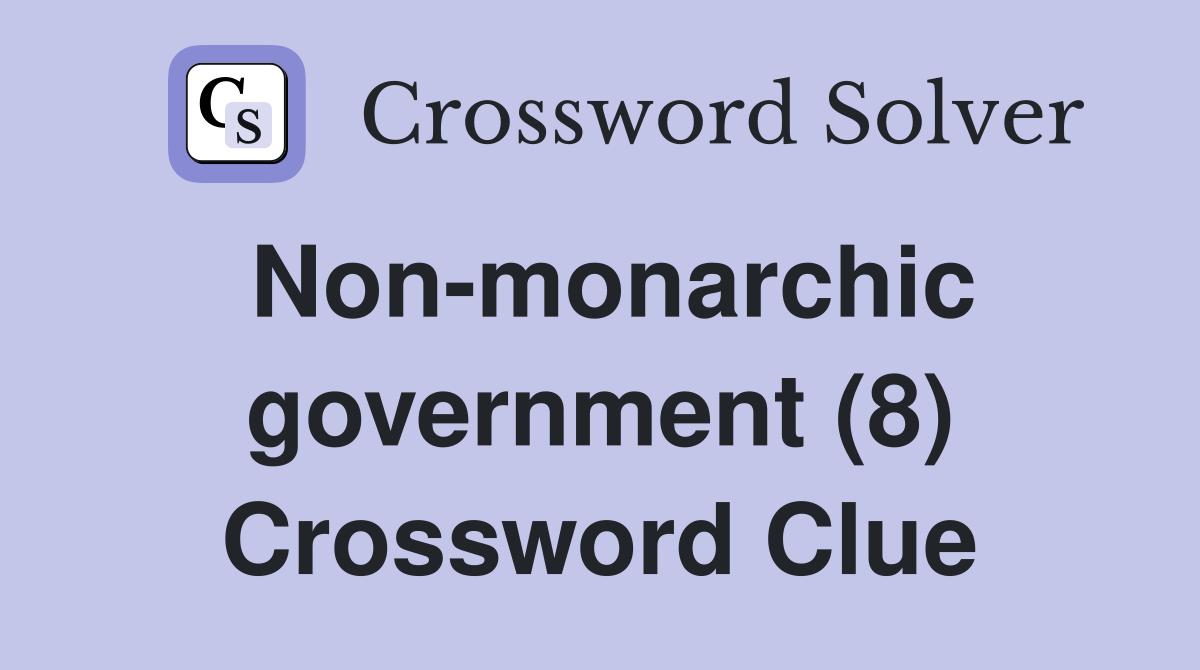 Non-monarchic government (8) Crossword Clue