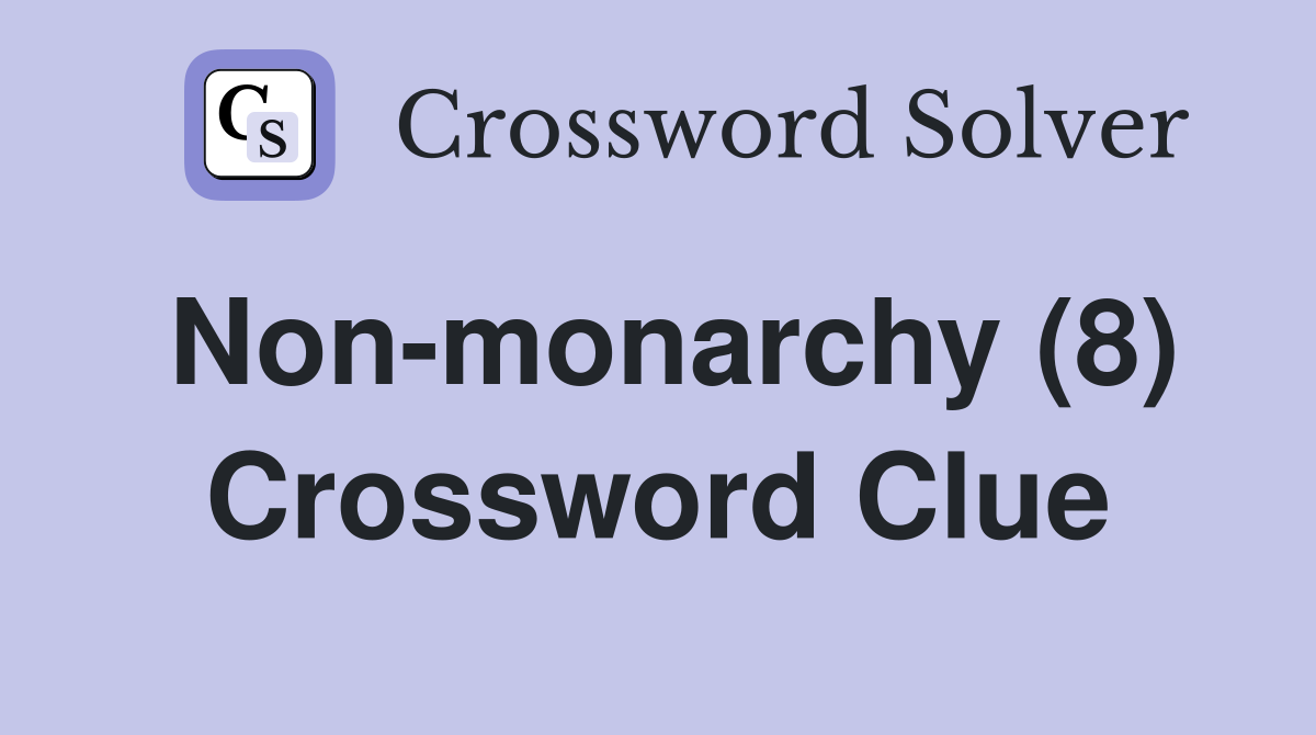 Non-monarchy (8) Crossword Clue
