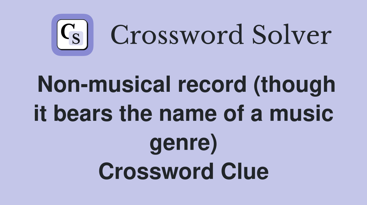 Non-musical record (though it bears the name of a music genre) Crossword Clue