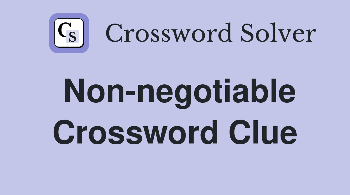 Non-negotiable Crossword Clue
