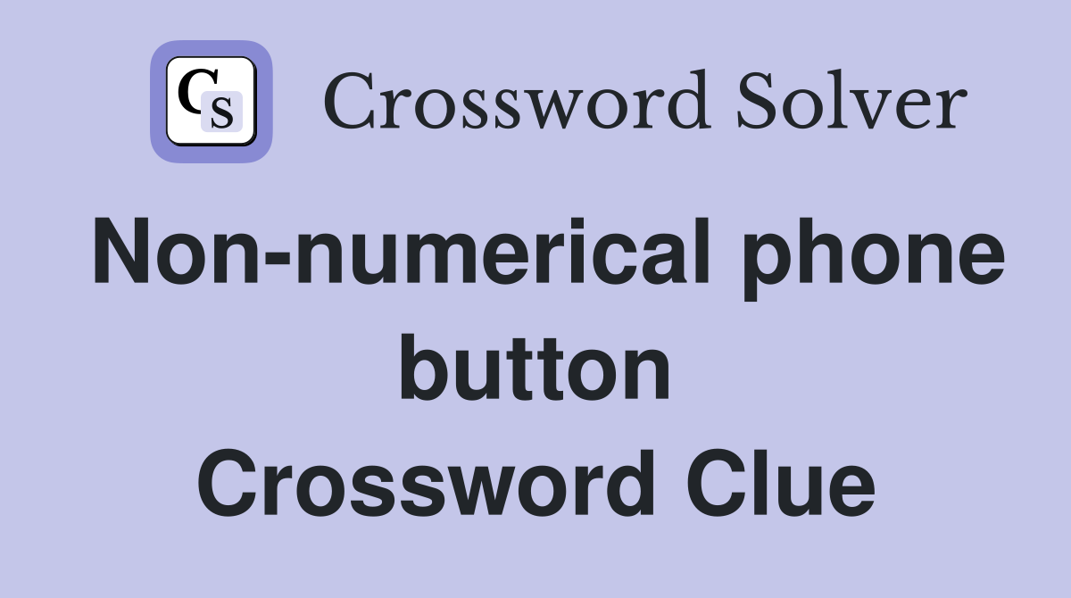 Non-numerical phone button Crossword Clue