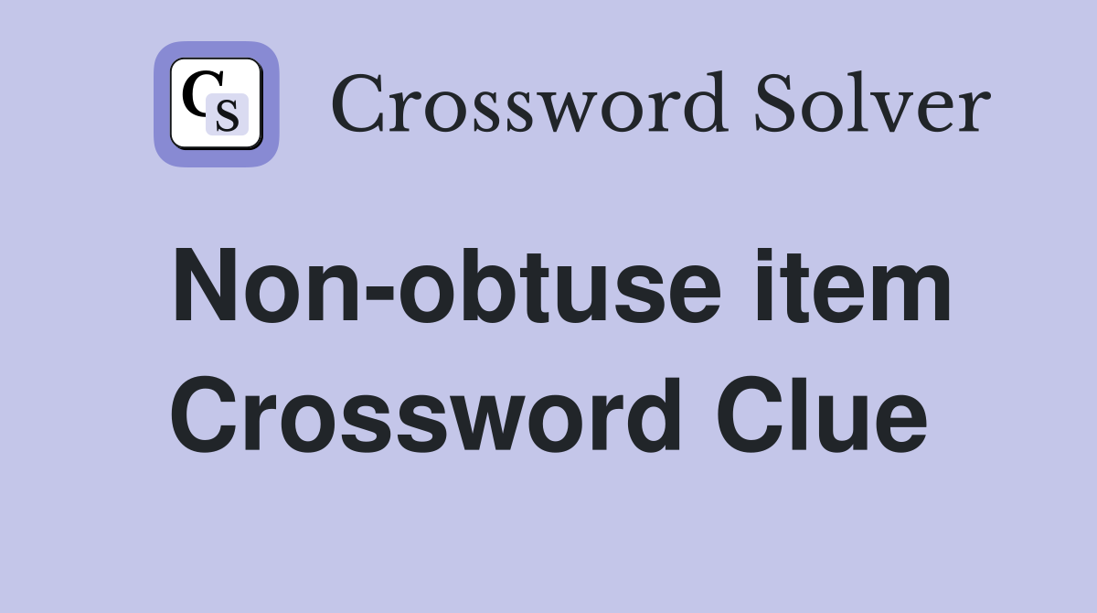 Non-obtuse item Crossword Clue