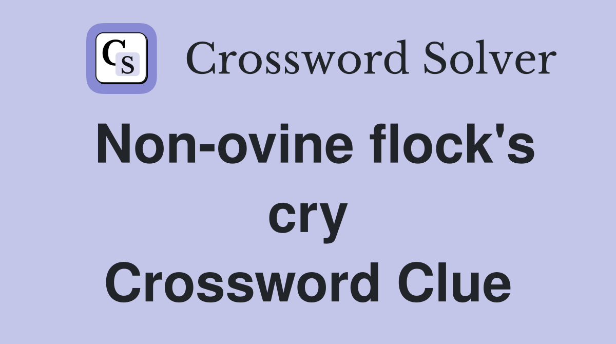 Non-ovine flock's cry Crossword Clue