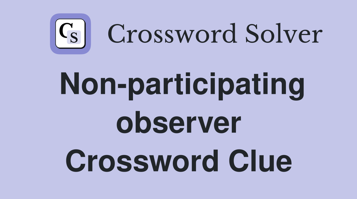 Non-participating observer Crossword Clue