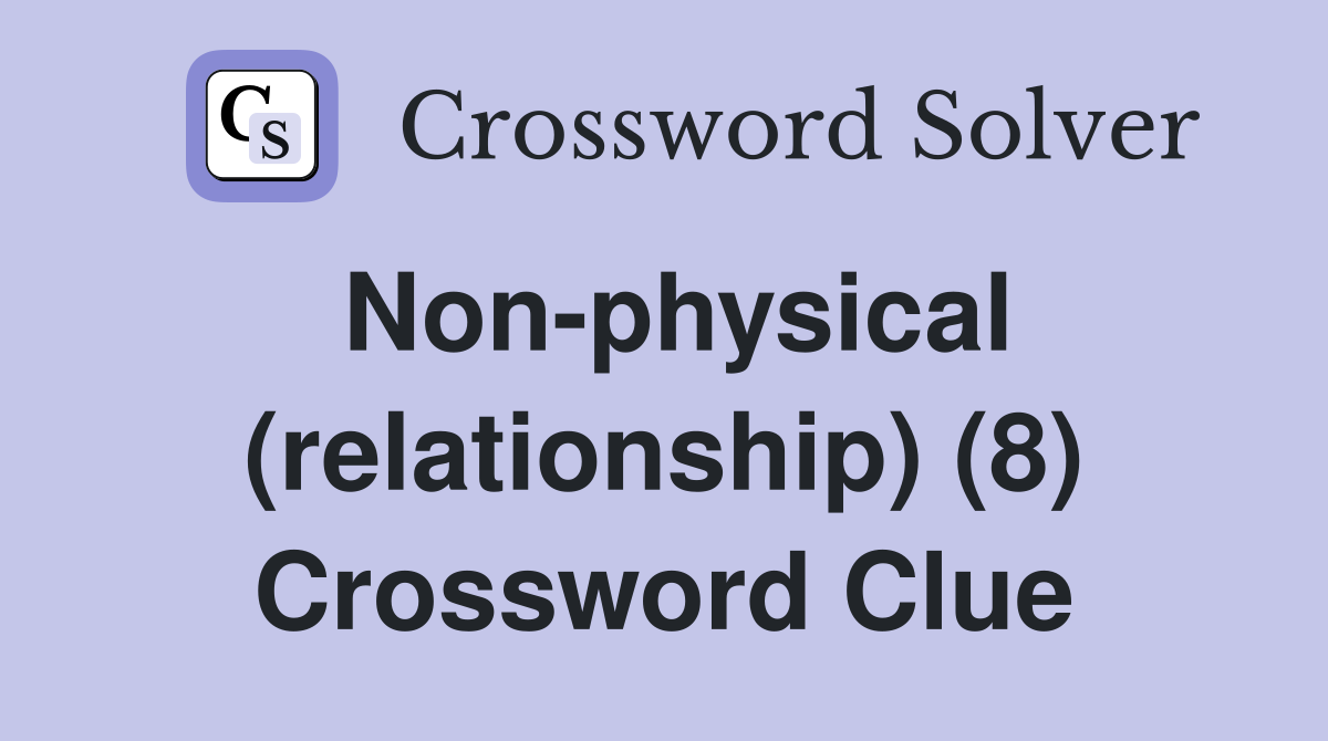 Non-physical (relationship) (8) Crossword Clue