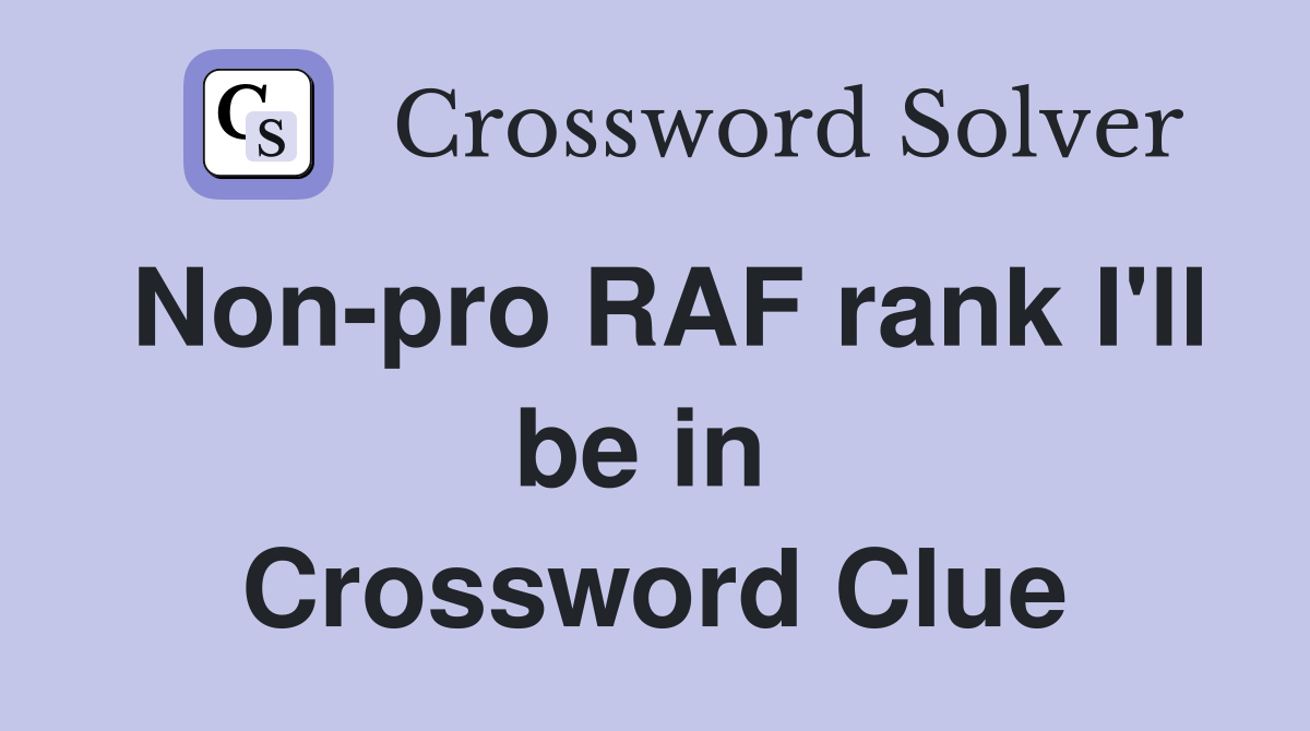 Non-pro RAF rank I'll be in  Crossword Clue