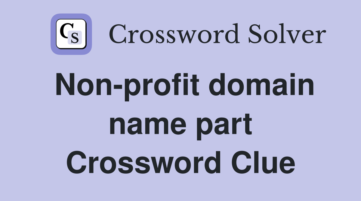 Non-profit domain name part Crossword Clue
