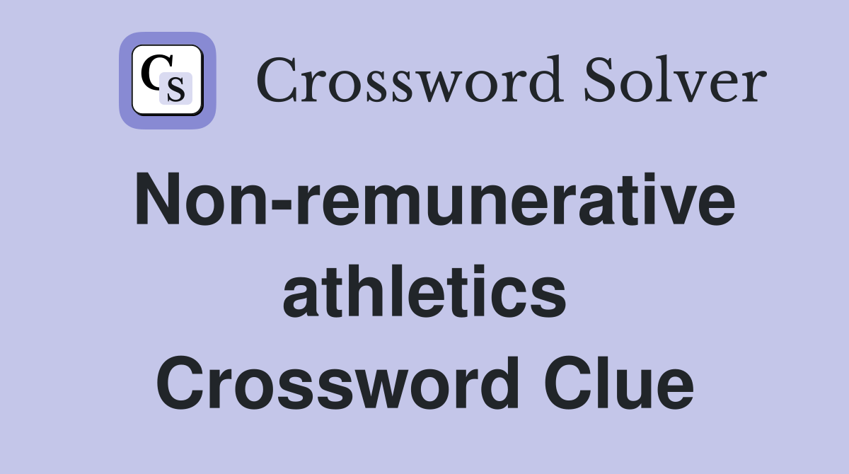 Non-remunerative athletics Crossword Clue