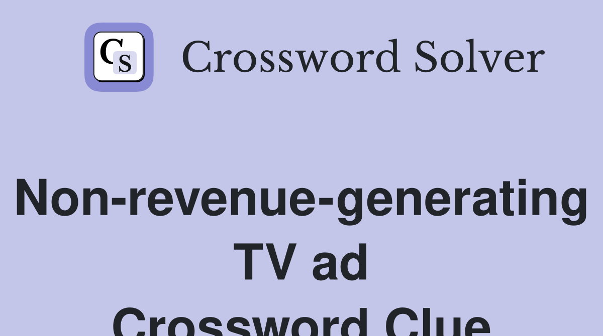 Non-revenue-generating TV ad Crossword Clue