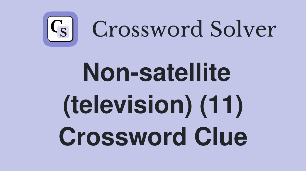 Non-satellite (television) (11) Crossword Clue