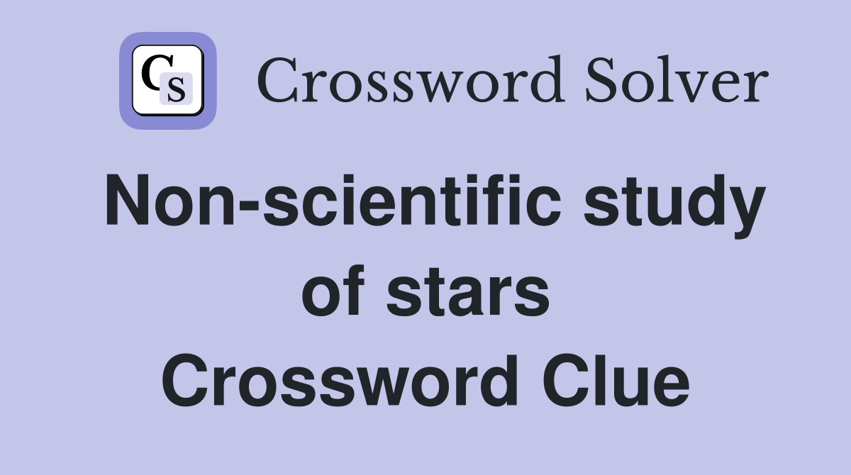 Non-scientific study of stars Crossword Clue