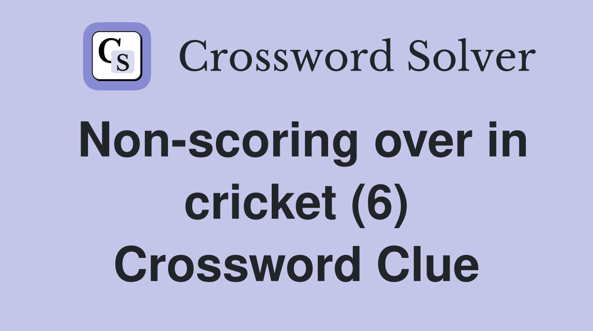 Non-scoring over in cricket (6) Crossword Clue