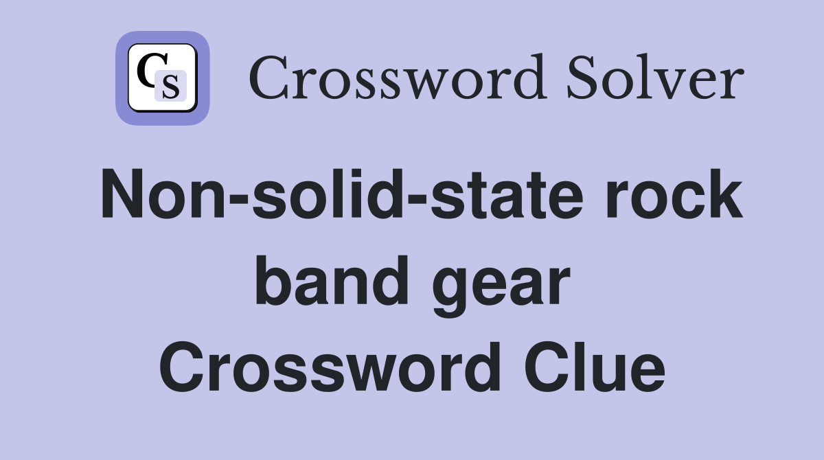 Non-solid-state rock band gear Crossword Clue