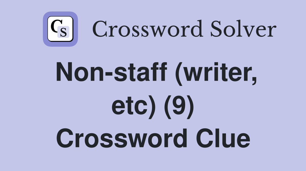 Non-staff (writer, etc) (9) Crossword Clue